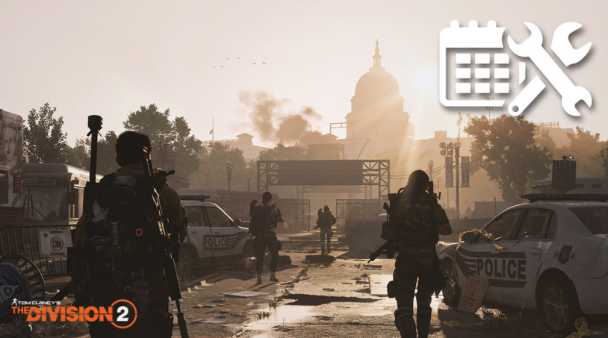 The Division 2 Maintenance Today, Downtime and Other Details