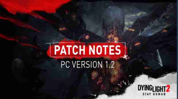 Dying Light 2 Update 1.2 (v1.2.0) Patch Notes (Official) - March 9, 2022