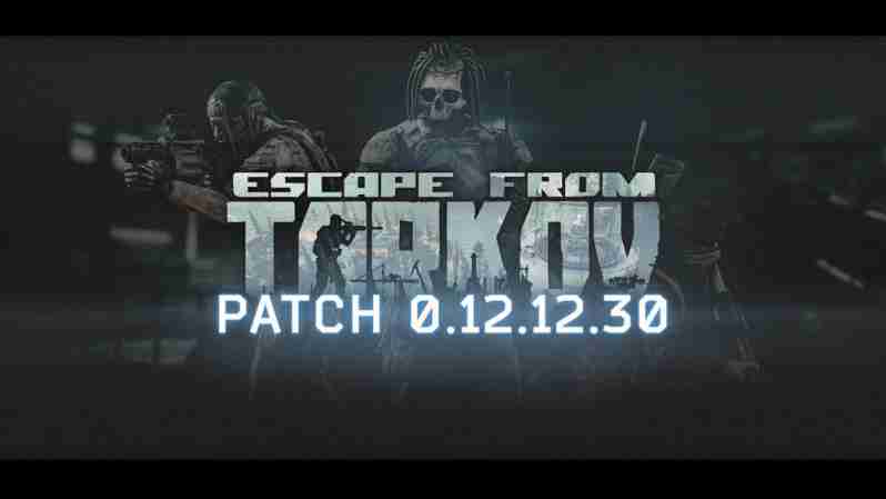 Escape From Tarkov Update 0.12.12.30 Patch Notes