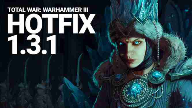 Total War Warhammer 3 Update 1.3.1 Patch Notes