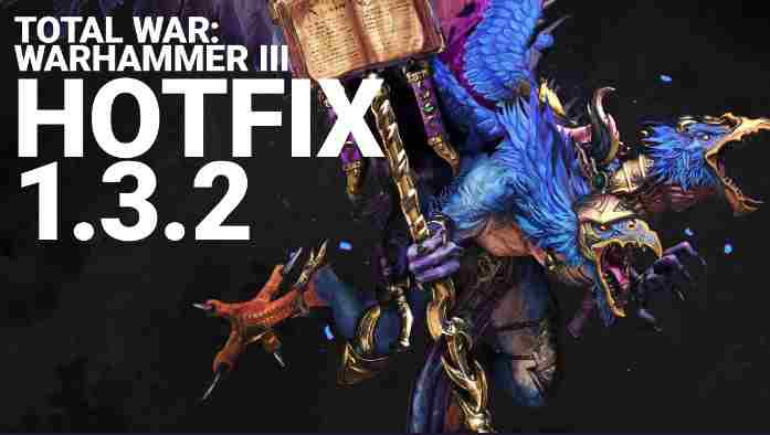 Total War Warhammer 3 Update 1.3.2 Patch Notes - July 19, 2022