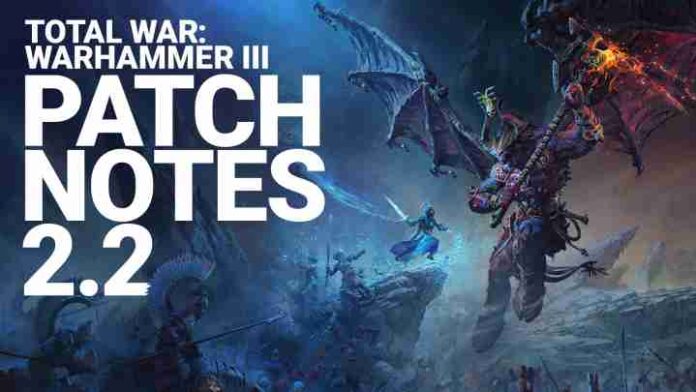 Total War Warhammer 3 Update 2.2 Patch Notes