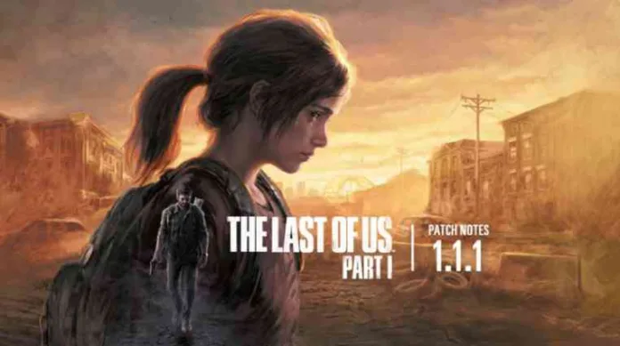 The Last of Us 1 PC Update 1.1.1 Patch Notes