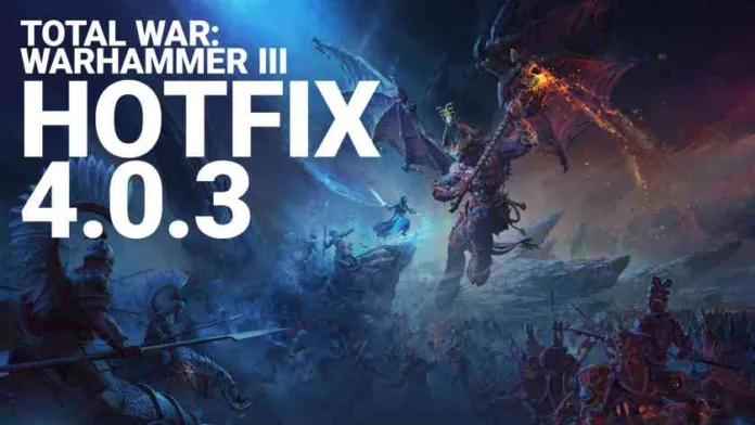 Total War Warhammer 3 Update 4.0.3 Patch Notes