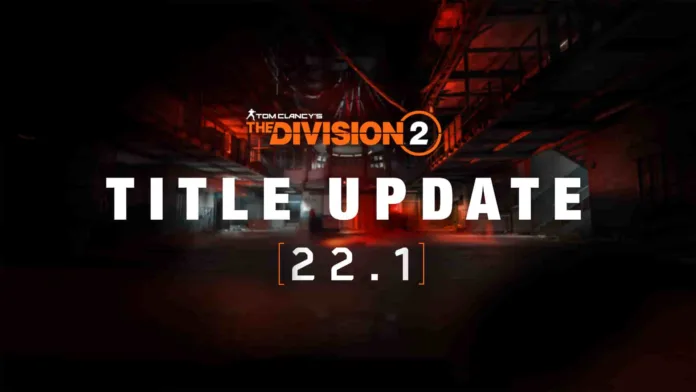 The Division 2 Update 1.81 Patch Notes (TU22.1) for PS4, PC & Xbox