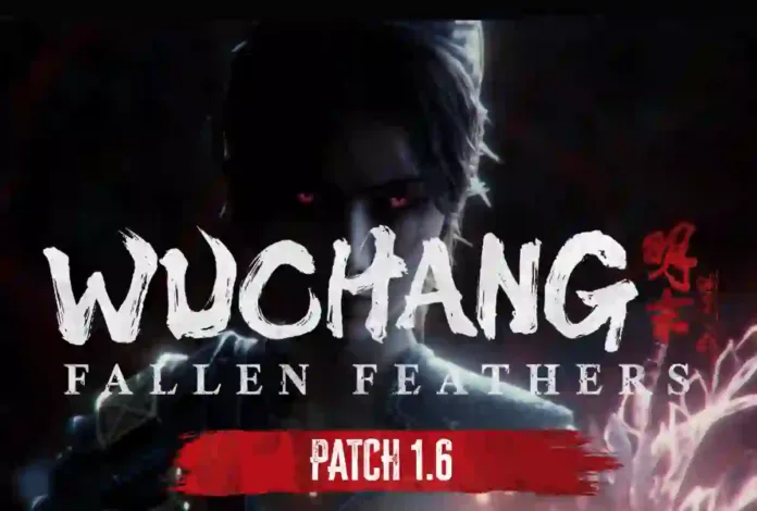 Wuchang: Fallen Feathers Update 1.000.011 (v1.6) Patch Notes