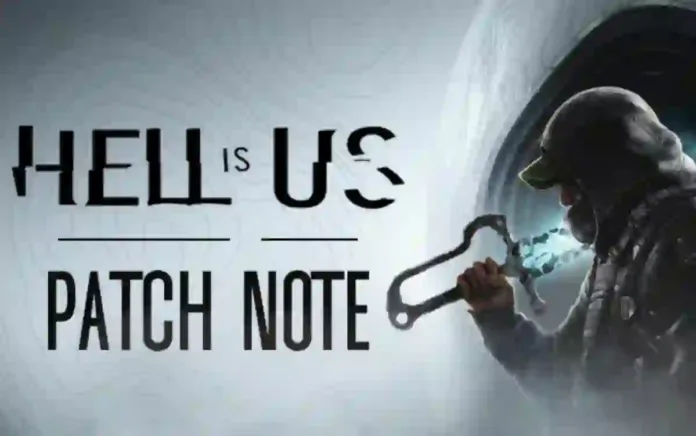Hell is Us Update 1.006 Patch Notes (1st Major Update 1.006.000)