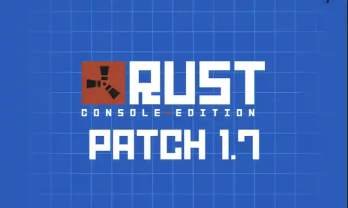 Rust Console Update 1.007 (v1.7) Patch Notes for PS5 and Xbox Series X/S
