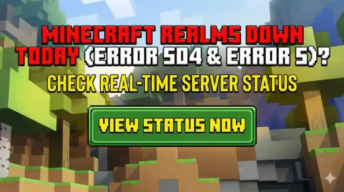 Minecraft Realms Down Today (Error 504 & Error 5)? Check Real-Time Server Status