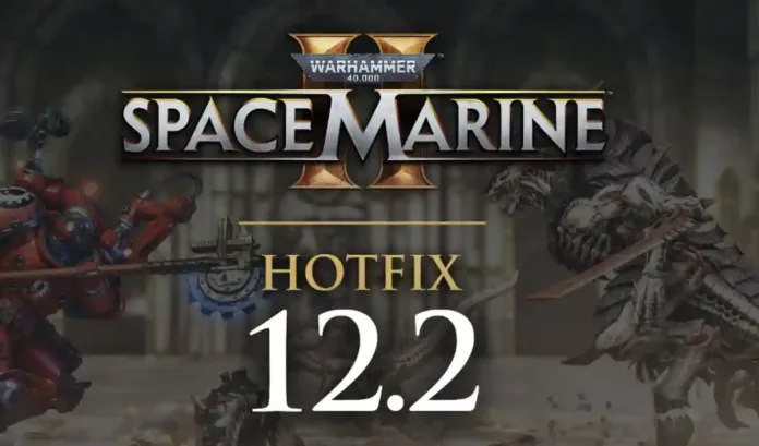 Space Marine 2 Update 1.012.002 Patch Notes (v1.2.2) - March 18, 2026