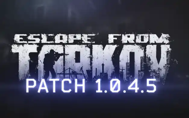 Escape From Tarkov Update 1.0.4.5 Patch Notes (EFT 1.0.4.5)